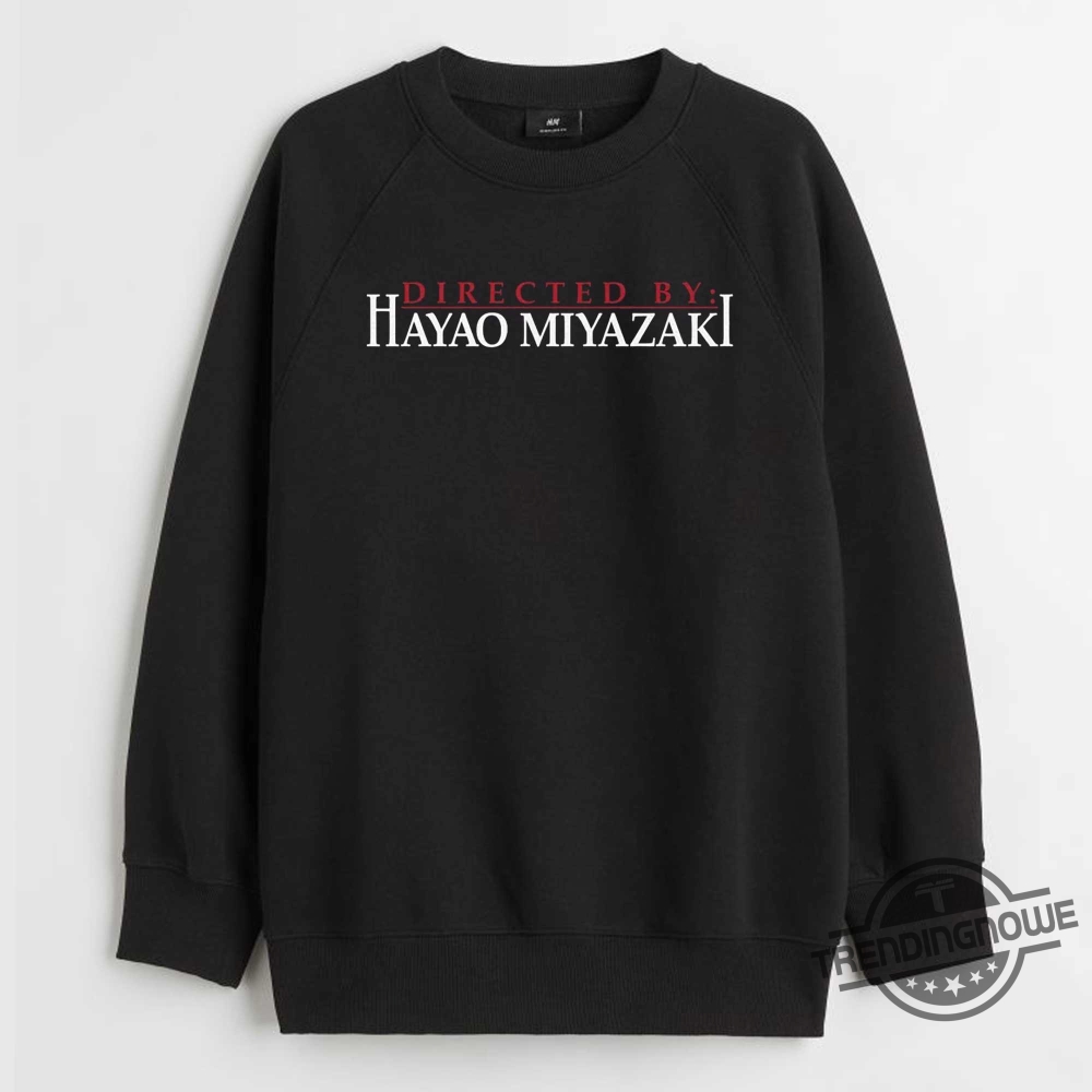 Directed By Hayao Miyazaki Shirt 10 Directed By Hayao Miyazaki Shirt