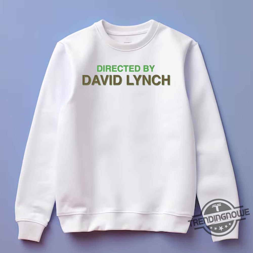 Directed By David Lynch Shirt 10 Directed By David Lynch Shirt