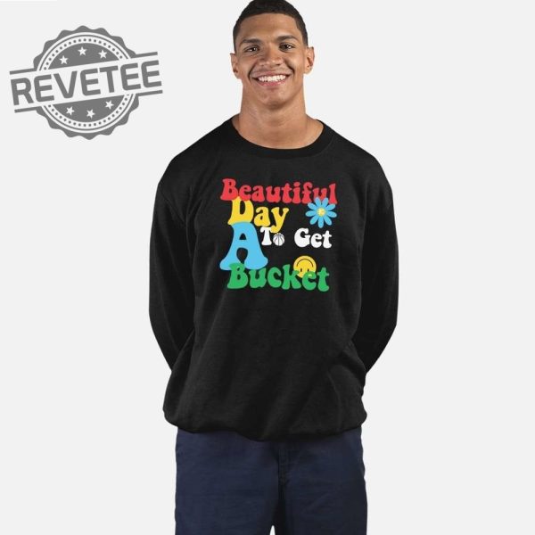 Beautiful Day To Get A Bucket Shirt Unique Beautiful Day To Get A Bucket Hoodie Beautiful Day To Get A Bucket T Shirt revetee 1
