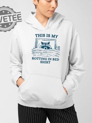 This Is My Rotting In Bed Shirt Unique This Is My Rotting In Bed Hoodie This Is My Rotting In Bed Sweatshirt revetee 4