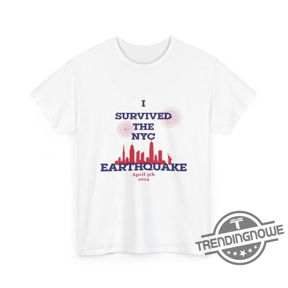 I Survived The Nyc Earthquake Shirt April 5Th 2024 Commemorative Tshirt I Survived The Nyc Earthquake T Shirt