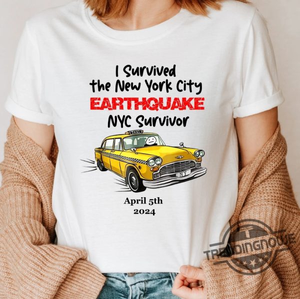 I Survived The Nyc Earthquake Shirt V5 I Survived The Nyc Earthquake April 5Th 2024 T Shirt I Survived The Nyc Earthquake T Shirt trendingnowe 2