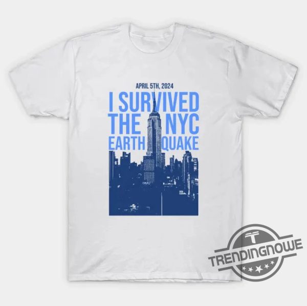 I Survived The Nyc Earthquake Shirt V9 I Survived The Nyc Earthquake April 5Th 2024 T Shirt I Survived The Nyc Earthquake T Shirt trendingnowe 1