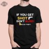 If You Get Shot Dont Bleed Shirt Unique If You Get Shot Dont Bleed Hoodie If You Get Shot Dont Bleed Sweatshirt revetee 1