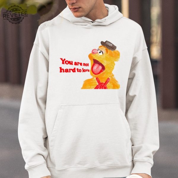 You Are Not Hard To Love Fozzie Shirt Unique You Are Not Hard To Love Fozzie Hoodie You Are Not Hard To Love Fozzie T Shirt revetee 4