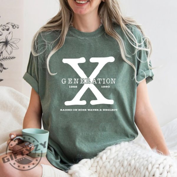 Gen X Colors Shirt Generation X Tshirt Gen X Hoodie Generation X Sweatshirt Raised On Hose Water And Neglect Shirt giftyzy 2