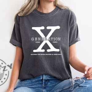 Gen X Colors Shirt Generation X Tshirt Gen X Hoodie Generation X Sweatshirt Raised On Hose Water And Neglect Shirt giftyzy 4