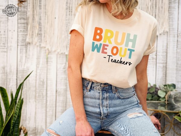 Bruh We Out Teachers Shirt Last Day Of School Shirt For Teacher Teacher Appreciation Shirt Happy Last Day Of School revetee 1