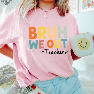 Bruh We Out Teachers Shirt Last Day Of School Shirt For Teacher Teacher Appreciation Shirt Happy Last Day Of School revetee 2