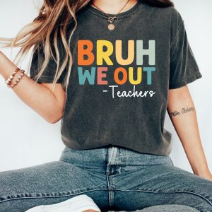 Bruh We Out Teachers Shirt Last Day Of School Shirt For Teacher Teacher Appreciation Shirt Happy Last Day Of School revetee 3