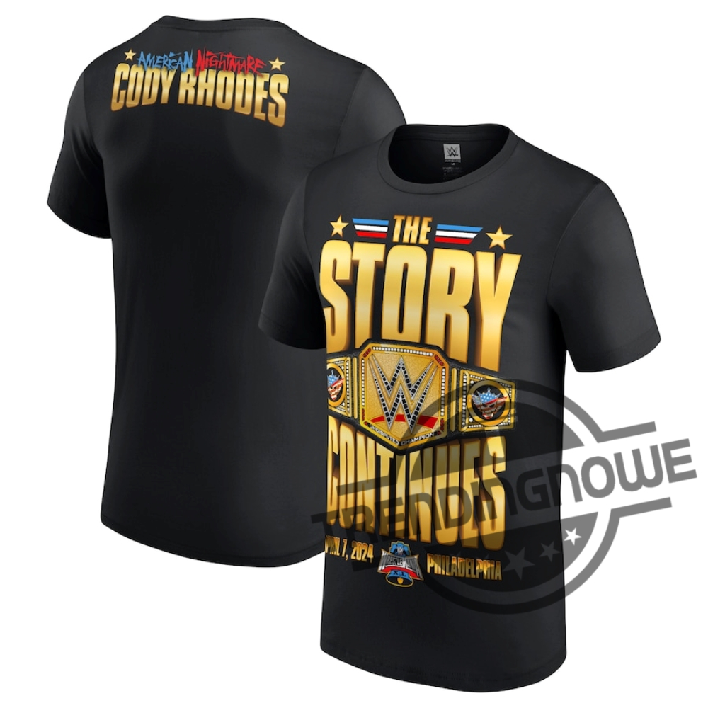 Cody Rhodes Shirt Cody Rhodes Wrestlemania 40 Champion The Story Continues Shirt 9 Cody Rhodes Shirt Cody Rhodes WrestleMania 40 Champion The Story Continues Shirt