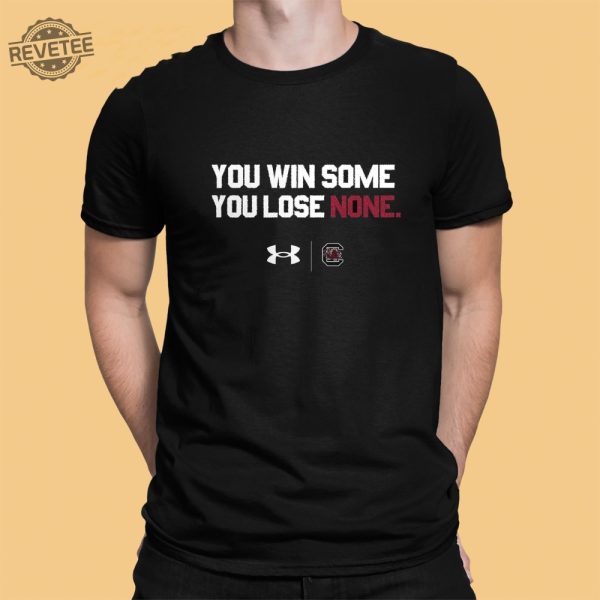 South Carolina You Win Some You Lose None Shirt Unique South Carolina You Win Some You Lose None Hoodie revetee 1