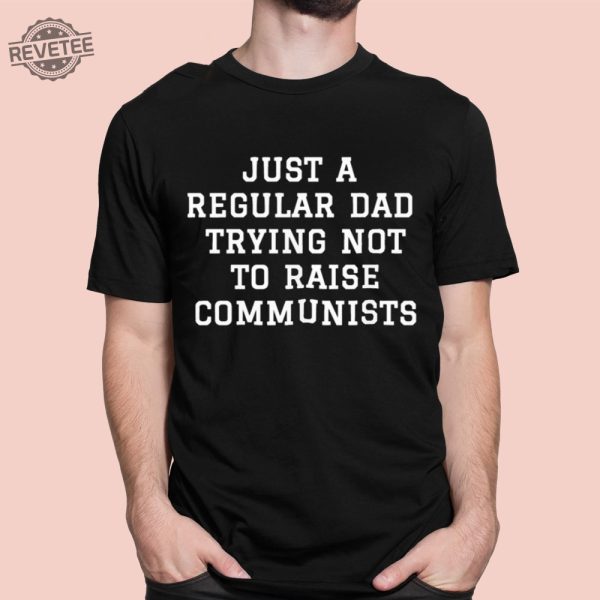 Benny Johnson Just A Regular Dad Trying Not To Raise Communists Shirt Unique revetee 1