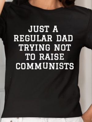 Benny Johnson Just A Regular Dad Trying Not To Raise Communists Shirt Unique revetee 2