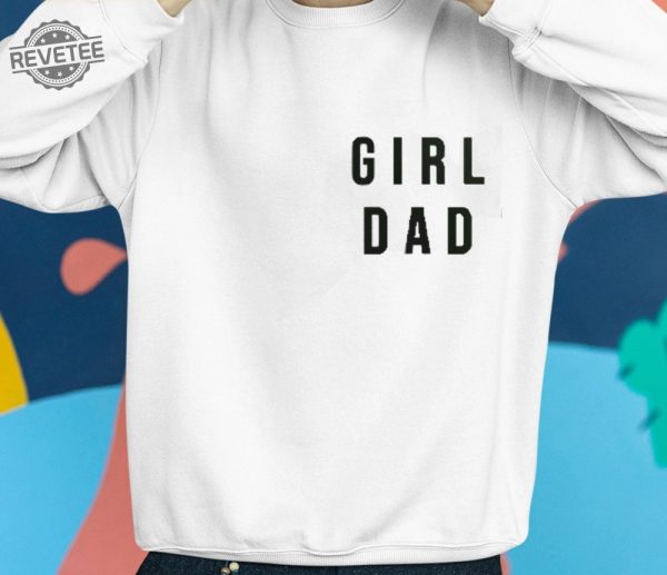 Pat Mcafee Girl Dad Sweatshirt Unique Pat Mcafee Girl Dad Hoodie Pat Mcafee Girl Dad T Shirt revetee 1