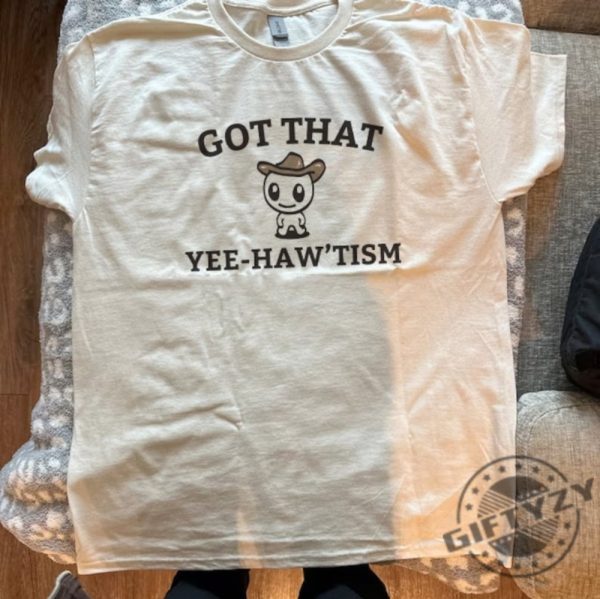 Got That Yee Haw Tism Shirt Funny Autism Acceptance Month Retro Tshirt Happy Cowboy Sweatshirt Aesthetic Humor Apparel Vintage Country Cute Shirt giftyzy 1