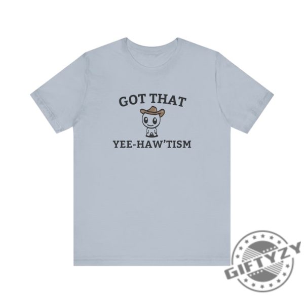 Got That Yee Haw Tism Shirt Funny Autism Acceptance Month Retro Tshirt Happy Cowboy Sweatshirt Aesthetic Humor Apparel Vintage Country Cute Shirt giftyzy 2
