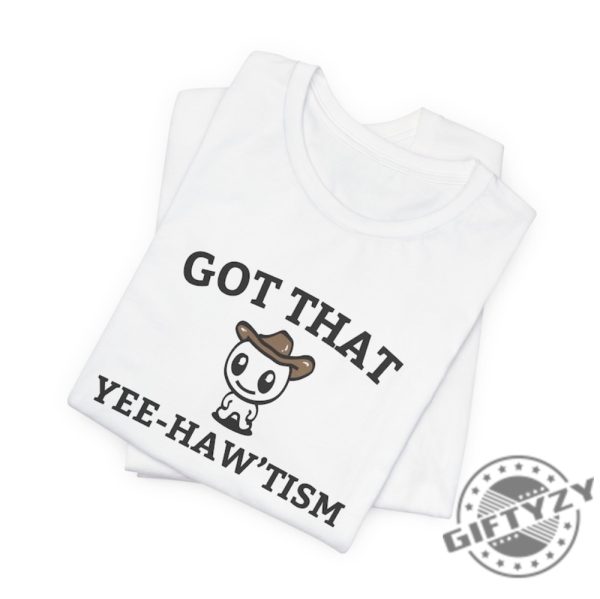 Got That Yee Haw Tism Shirt Funny Autism Acceptance Month Retro Tshirt Happy Cowboy Sweatshirt Aesthetic Humor Apparel Vintage Country Cute Shirt giftyzy 5