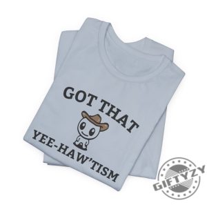 Got That Yee Haw Tism Shirt Funny Autism Acceptance Month Retro Tshirt Happy Cowboy Sweatshirt Aesthetic Humor Apparel Vintage Country Cute Shirt giftyzy 9