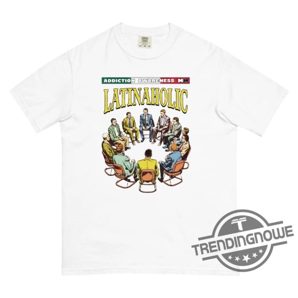 Latinaholic Shirt Addiction Awareness Latinaholic Shirt Latinaholic T Shirt trendingnowe.com 1