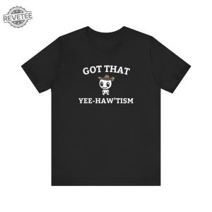 Got That Yee Haw Tism T Shirt Funny Autism Acceptance Month Retro Tee Happy Cowboy Shirt Aesthetic Humor Apparel Unique revetee 3