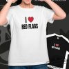 I Love Red Flags Shirt I Love Red Flags T Shirt trendingnowe 1