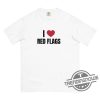 I Love Red Flags Shirt I Love Red Flags T Shirt trendingnowe 2