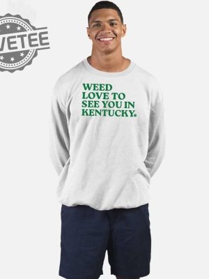 Weed Love To See You In Kentucky Shirt Unique Weed Love To See You In Kentucky Hoodie Weed Love To See You In Kentucky T Shirt revetee 2