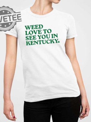 Weed Love To See You In Kentucky Shirt Unique Weed Love To See You In Kentucky Hoodie Weed Love To See You In Kentucky T Shirt revetee 3