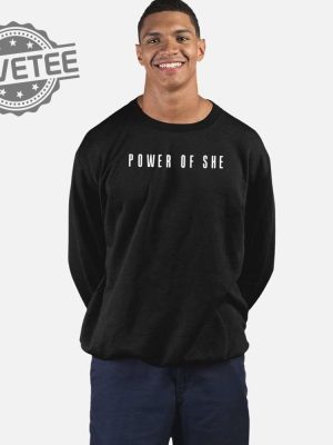 Power Of She Shirt Unique Power Of She Hoodie Power Of She Sweatshirt Power Of She T Shirt revetee 2