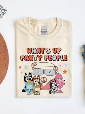 Funny Bluey Whats Up Party People Unisex Tshirt Best Mom Ever Tee Summer Trip Shirt Gift For Her Mothers Day Gift Unique revetee 3