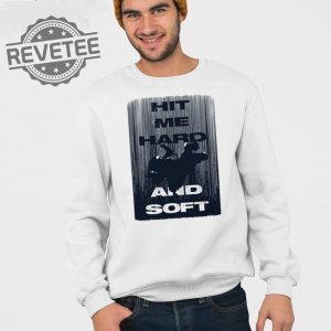 Hit Me Hard And Soft Shirt Hit Me Hard And Soft T Shirt Hit Me Hard And Soft Hoodie Hit Me Hard And Soft Sweatshirt Unique revetee 4