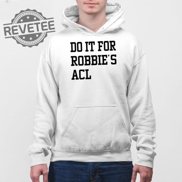 Do It For Robbies Acl Hoodie Unique Do It For Robbies Acl T Shirt Do It For Robbies Acl Shirt Do It For Robbies Acl Sweatshirt revetee 1