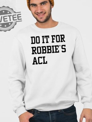 Do It For Robbies Acl Hoodie Unique Do It For Robbies Acl T Shirt Do It For Robbies Acl Shirt Do It For Robbies Acl Sweatshirt revetee 4