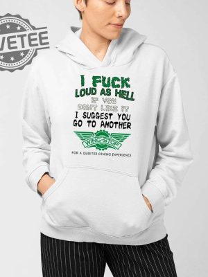 I Fuck Loud As Hell If You Dont Like It I Suggest You Go To Another Wing Stop For A Quieter Dining Experience Shirt Unique revetee 3