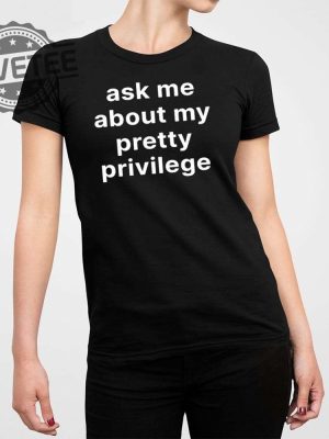 Ask Me About My Pretty Privilege Shirt Unique Ask Me About My Pretty Privilege T Shirt revetee 2