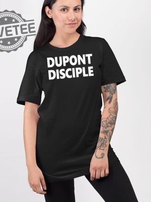 Dupont Disciple Shirt Unique Dupont Disciple Hoodie Dupont Disciple T Shirt Dupont Disciple Sweatshirt revetee 2