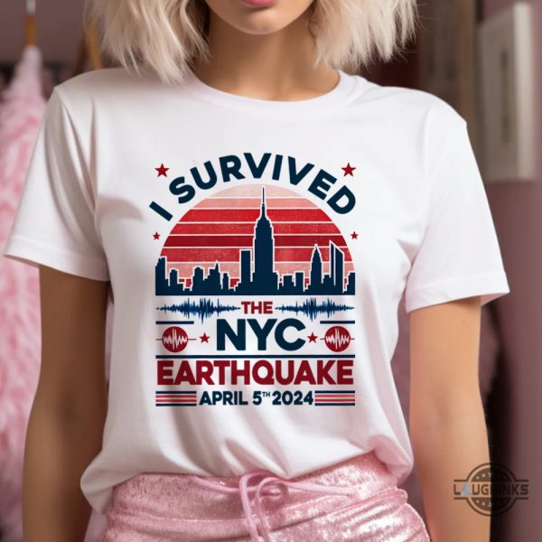 earthquake t shirts sweatshirts hoodies i survived the nyc earthquake 5th april 2024 tee new york city earthquake t shirt new yorker tshirt natural disaster laughinks 2