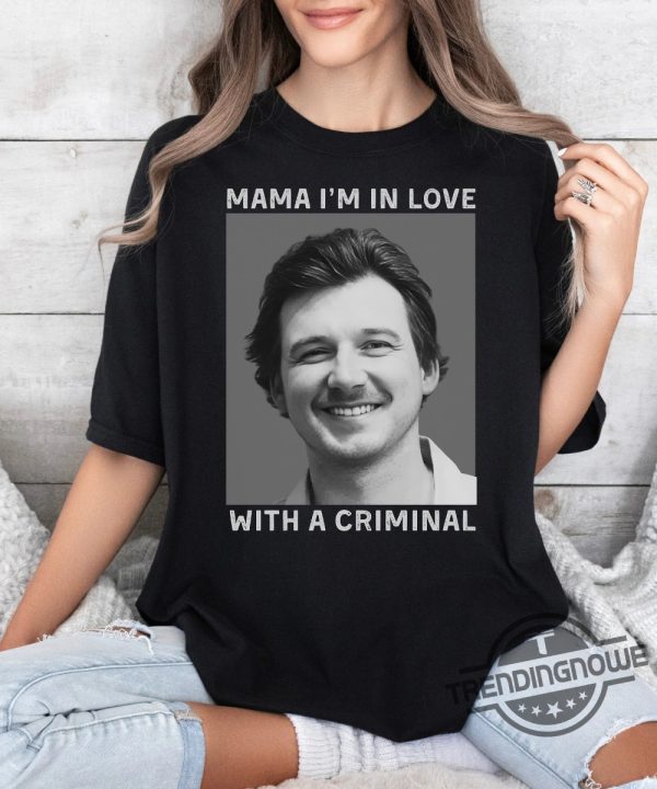 Morgan Mugshot Shirt Mama Im In Love With A Criminal Shirt Wallen Mug Shot T Shirt April 2024 Gift Country Music Fan Concert Tee trendingnowe 1