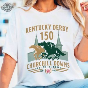 Kentucky Derby Churchill Downs 2024 Shirt 150Th Kentucky Horse Racing Gift Ky Derby Horse Racing Weekend Tee Unique revetee 3