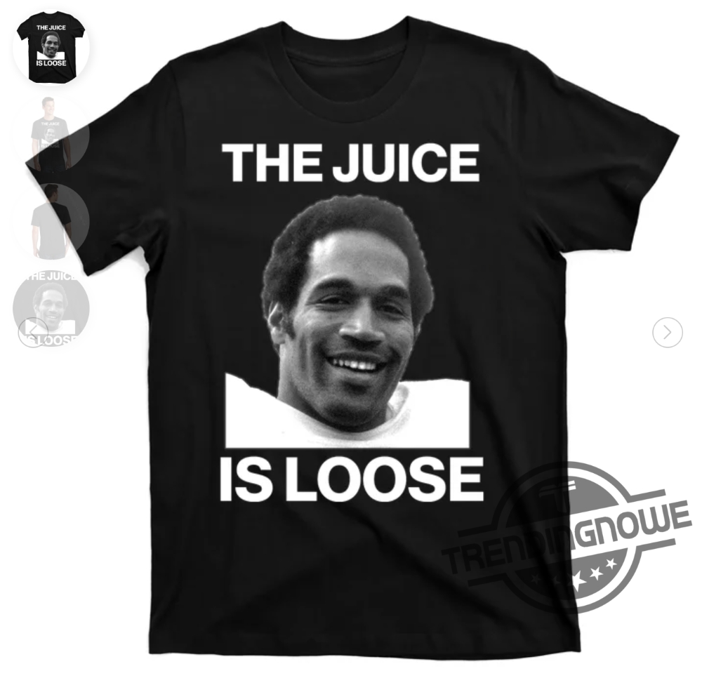 Rip Oj Simpson The Juice Is Loose Shirt Oj Simpson Shirt Oj Simpson Dead Free Oj Simpson Shirt Simpson Memorial Rip Shirt