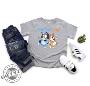 For Real Life Shirt Blue Dog Bandit Chilli Sweatshirt Birthday Party Tshirt Bluey For Real Life Hoodie Blue Dog Family Blue Dog Cartoon Shirt giftyzy 3