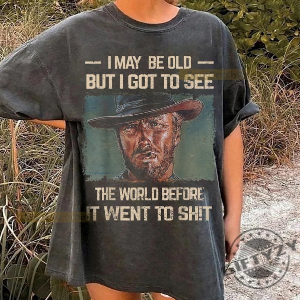 Vintage I May Be Old But Got To See The World Before It Went So Shirt Funny Meme Shirt giftyzy 1