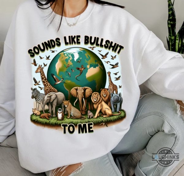 save the planet shirt funny atheism shirt sweatshirt hoodie mens womens kids sounds like bullshit to me tshirt save the earth graphic tee earth day 2024 laughinks 2