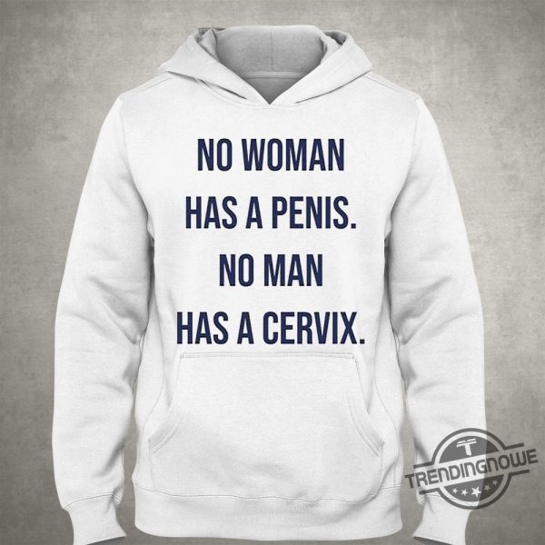No Woman Has A Penis No Man Has A Cervix Shirt trendingnowe 1
