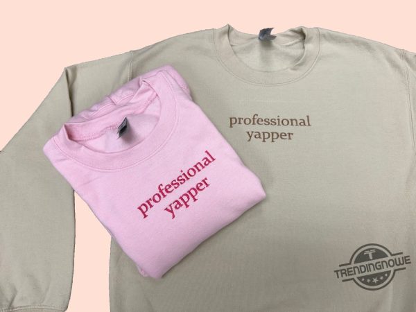 Professional Yapper Embroidered Sweatshirt Funny Meme Trend Shirt Gift For Her As Seen On Tiktok trendingnowe.com 1