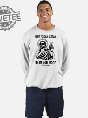 Not Today Satan Im In God Mode T Shirt Not Today Satan Im In God Mode Hoodie Unique revetee 3