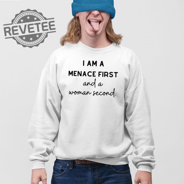 I Am A Menace First And A Woman Second T Shirt Unique I Am A Menace First And A Woman Second Hoodie revetee 3