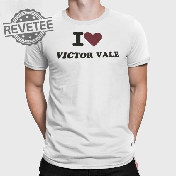 I Love Victor Vale T Shirt Unique I Love Victor Vale Hoodie I Love Victor Vale Sweatshirt revetee 1