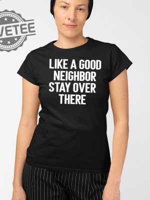 Brian Rago Like A Good Neighbor Stay Over There T Shirt Unique Brian Rago Like A Good Neighbor Stay Over There Hoodie revetee 2